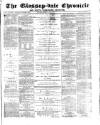 Glossop-dale Chronicle and North Derbyshire Reporter Saturday 02 March 1872 Page 1