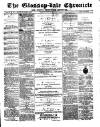 Glossop-dale Chronicle and North Derbyshire Reporter Saturday 08 March 1873 Page 1