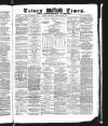 Totnes Weekly Times Saturday 04 February 1871 Page 1