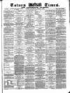 Totnes Weekly Times Saturday 05 August 1871 Page 1