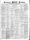Totnes Weekly Times Saturday 18 November 1871 Page 1