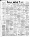 Totnes Weekly Times Saturday 26 July 1884 Page 1