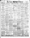 Totnes Weekly Times Saturday 01 August 1885 Page 1