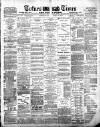 Totnes Weekly Times Saturday 24 April 1886 Page 1