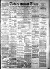 Totnes Weekly Times Saturday 23 April 1887 Page 1
