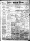 Totnes Weekly Times Saturday 18 June 1887 Page 1