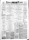 Totnes Weekly Times Saturday 29 October 1887 Page 1