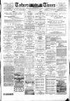 Totnes Weekly Times Saturday 04 August 1888 Page 1