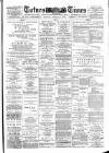 Totnes Weekly Times Saturday 09 February 1889 Page 1