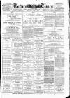Totnes Weekly Times Saturday 06 April 1889 Page 1
