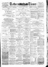 Totnes Weekly Times Saturday 13 April 1889 Page 1