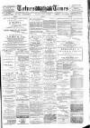 Totnes Weekly Times Saturday 27 April 1889 Page 1