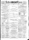 Totnes Weekly Times Saturday 18 May 1889 Page 1