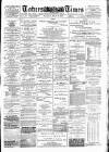 Totnes Weekly Times Saturday 06 July 1889 Page 1