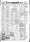 Totnes Weekly Times Saturday 27 July 1889 Page 1