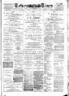 Totnes Weekly Times Saturday 28 December 1889 Page 1