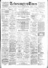 Totnes Weekly Times Saturday 22 November 1890 Page 1