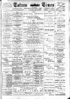 Totnes Weekly Times Saturday 24 June 1899 Page 1