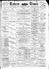 Totnes Weekly Times Saturday 01 July 1899 Page 1