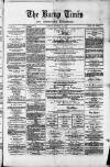 Bacup Times and Rossendale Advertiser Saturday 16 December 1876 Page 1