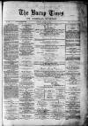 Bacup Times and Rossendale Advertiser Saturday 06 January 1877 Page 1