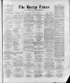 Bacup Times and Rossendale Advertiser Saturday 30 March 1889 Page 1