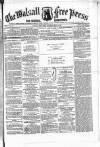 Walsall Free Press and General Advertiser Saturday 16 May 1857 Page 1
