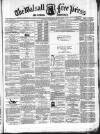Walsall Free Press and General Advertiser Saturday 21 November 1857 Page 1