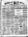 Walsall Free Press and General Advertiser Saturday 12 December 1857 Page 1