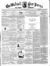 Walsall Free Press and General Advertiser Saturday 13 February 1858 Page 1