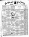 Walsall Free Press and General Advertiser Saturday 20 March 1858 Page 1
