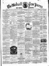 Walsall Free Press and General Advertiser Saturday 12 February 1859 Page 1