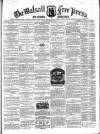 Walsall Free Press and General Advertiser Saturday 12 March 1859 Page 1