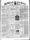 Walsall Free Press and General Advertiser Saturday 30 April 1859 Page 1