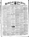 Walsall Free Press and General Advertiser Saturday 10 September 1859 Page 1