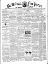 Walsall Free Press and General Advertiser Saturday 17 March 1860 Page 1