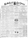 Walsall Free Press and General Advertiser Saturday 24 March 1860 Page 1