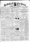 Walsall Free Press and General Advertiser Saturday 30 June 1860 Page 1