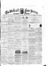 Walsall Free Press and General Advertiser Saturday 09 March 1861 Page 1