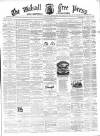 Walsall Free Press and General Advertiser Saturday 12 April 1862 Page 1