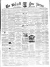 Walsall Free Press and General Advertiser Saturday 21 June 1862 Page 1
