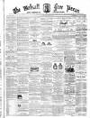 Walsall Free Press and General Advertiser Saturday 14 February 1863 Page 1