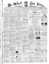 Walsall Free Press and General Advertiser Saturday 11 April 1863 Page 1