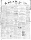 Walsall Free Press and General Advertiser Saturday 01 August 1863 Page 1