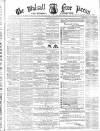 Walsall Free Press and General Advertiser Saturday 16 January 1864 Page 1