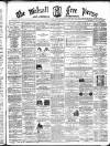 Walsall Free Press and General Advertiser Saturday 11 June 1864 Page 1