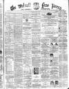 Walsall Free Press and General Advertiser Saturday 15 October 1864 Page 1