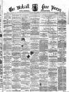Walsall Free Press and General Advertiser Saturday 04 November 1865 Page 1