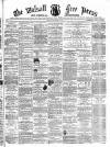 Walsall Free Press and General Advertiser Saturday 11 November 1865 Page 1