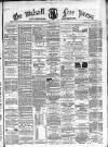 Walsall Free Press and General Advertiser Saturday 02 June 1866 Page 1